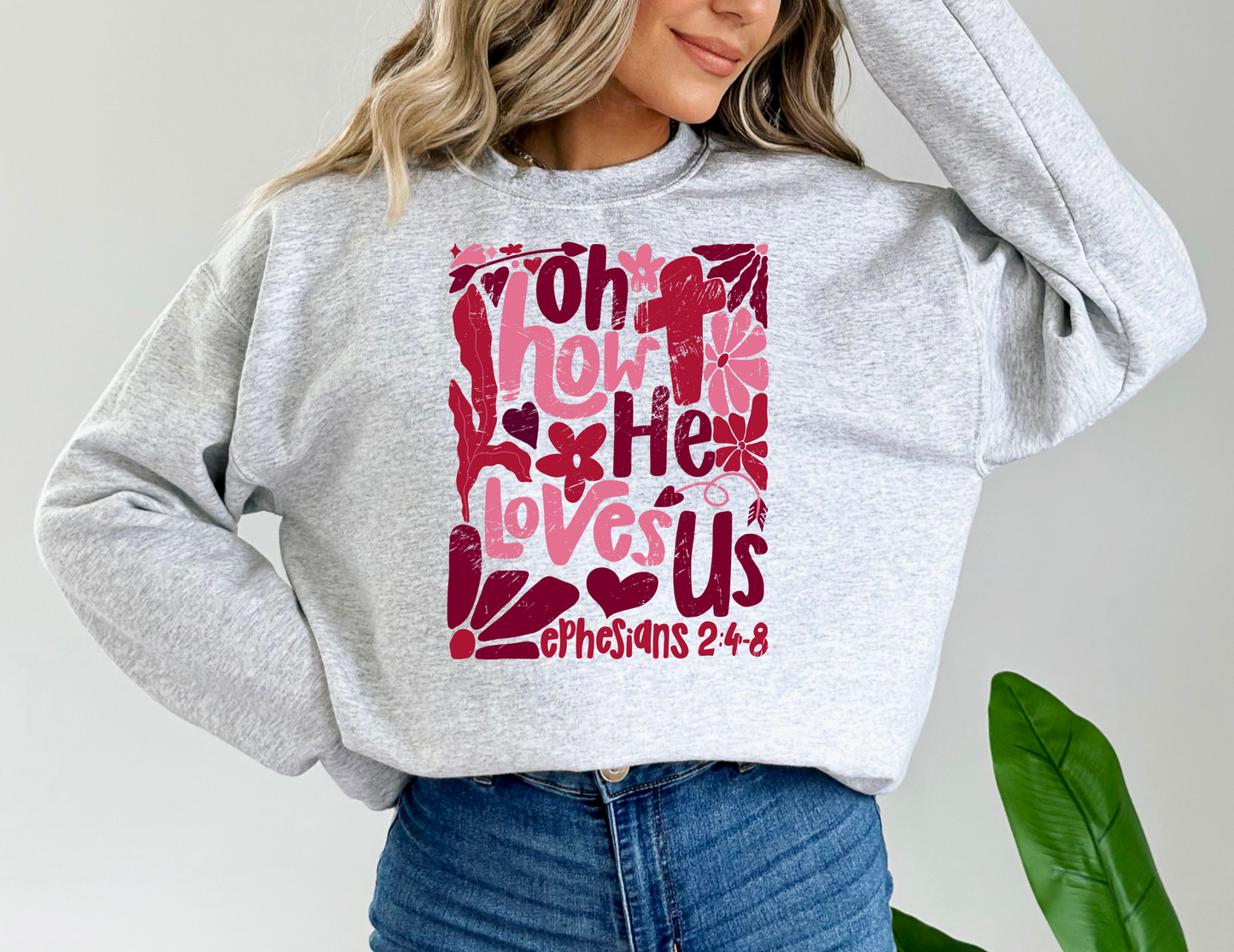 Valentine Oh how He love me sweatshirt