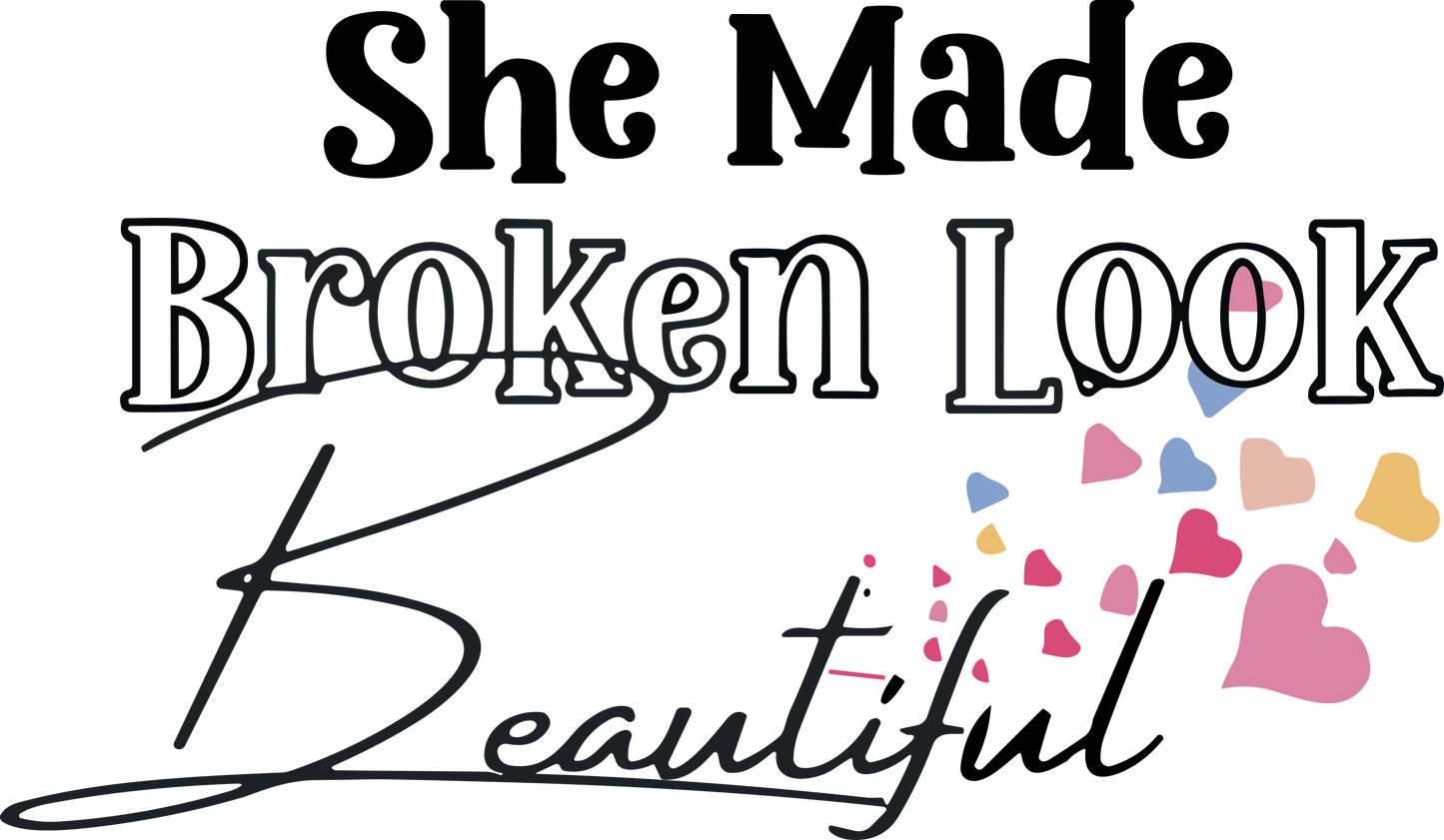 She Made Broken Look Beautiful